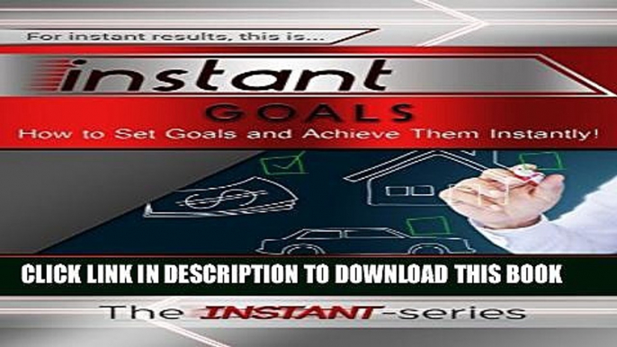 [PDF] Instant Goals: How to Set Goals and Achieve Them Instantly! (INSTANT Series) Popular