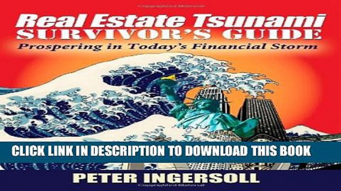 [PDF] Real Estate Tsunami Survivor s Guide: Prospering in Today s Financial Storm Full Online