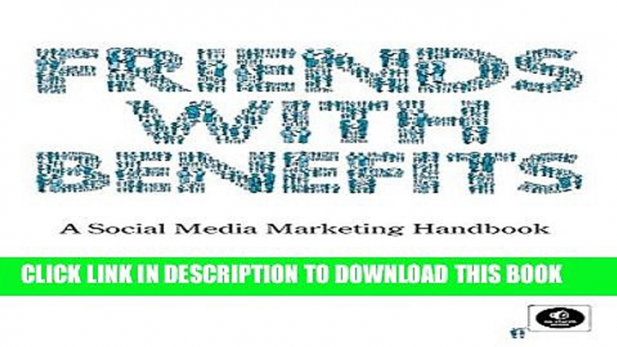 [PDF] Friends with Benefits: A Social Media Marketing Handbook Full Online