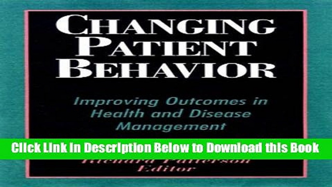 [PDF] Changing Patient Behavior: Improving Outcomes in Health and Disease Management Online Books