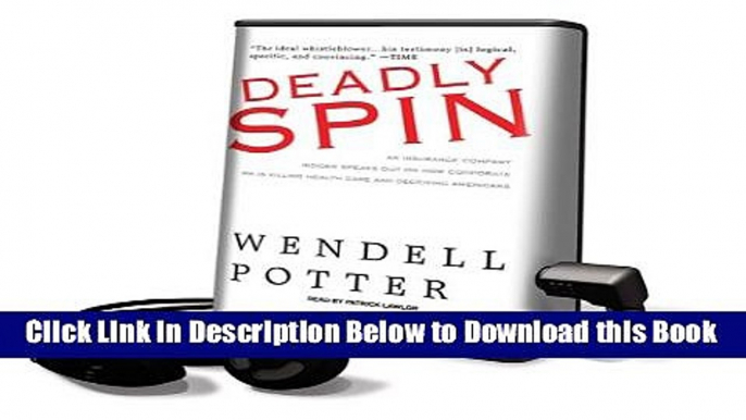 [PDF] Deadly Spin: An Insurance Company Insider Speaks Out on How Corporate PR Is Killing Health