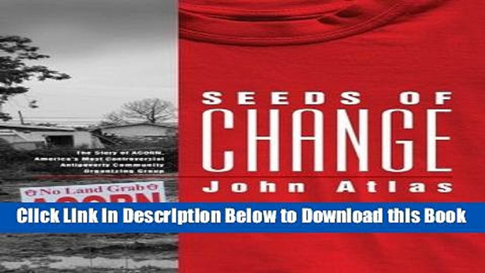 [Reads] Seeds of Change: The Story of ACORN, America s Most Controversial Anti-Poverty Community