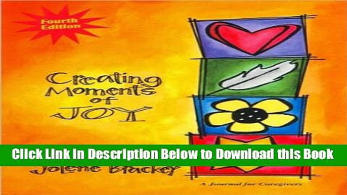 [Reads] (CREATING MOMENTS OF JOY FOR THE PERSON WITH ALZHEIMER S OR DEMENTIA)[Paperback] by Author