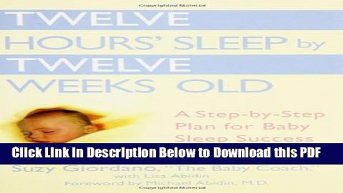 [Read] Twelve Hours  Sleep by Twelve Weeks Old: A Step-by-Step Plan for Baby Sleep Success Popular