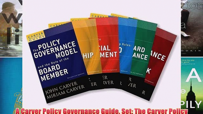 [PDF] A Carver Policy Governance Guide Set: The Carver Policy Governance Guide Series on Board