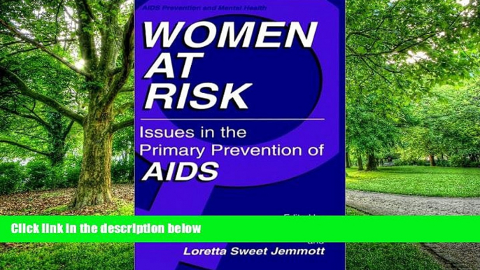 Big Deals  Women at Risk: Issues in the Primary Prevention of AIDS (Aids Prevention and Mental