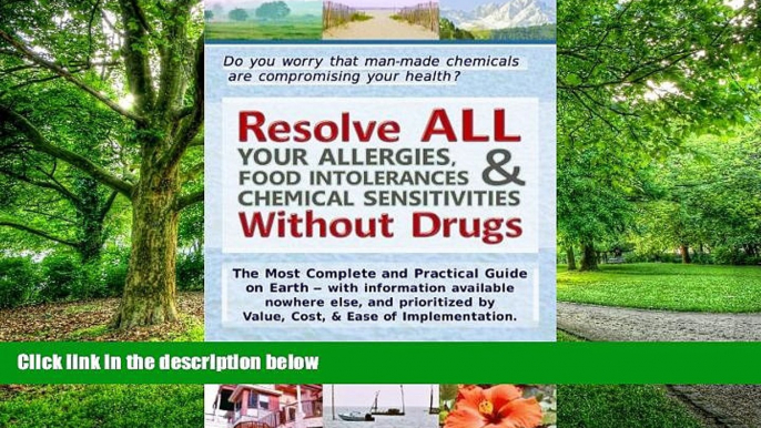 Big Deals  Resolve ALL Your Allergies, Food Intolerances,   Chemical Sensitivities Without Drugs