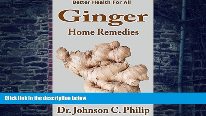 Big Deals  Ginger Home Remedies: Better Health For All  Free Full Read Most Wanted