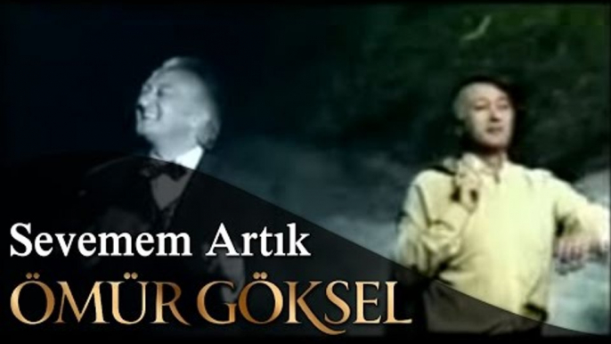 ÖMÜR GÖKSEL-SEVEMEM ARTIK