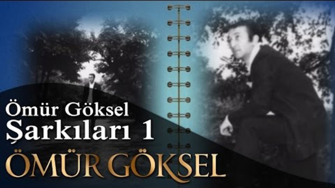 Ömür Göksel - Ömür Göksel Şarkıları 1