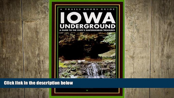 READ book  Iowa Underground: A Guide to the State s Subterranean Treasures (Trails Books Guide)