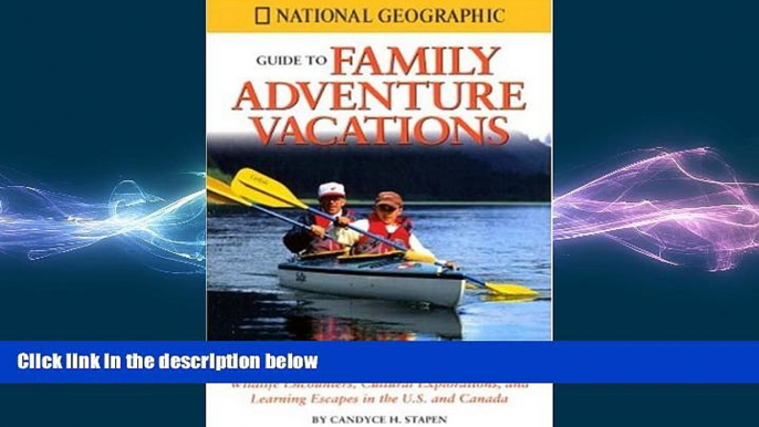 READ book  National Geographic Guide to Family Adventure Vacations: Wildlife Encounters, Cultural