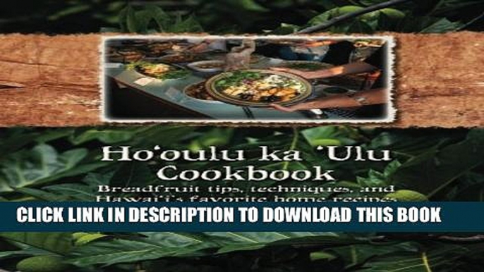 [PDF] Ho oulu ka  Ulu Cookbook: Breadfruit tips, techniques, and Hawai i s favorite home recipes