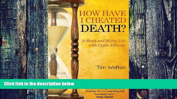 Big Deals  How Have I Cheated Death?: A Short and Merry Life with Cystic Fibrosis  Free Full Read