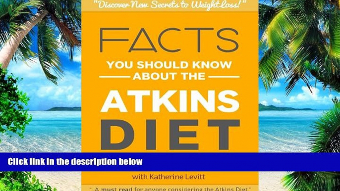 Big Deals  Facts You Should Know About The Atkins Diet: The Skimmers Guide to One of the Most