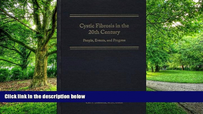 Big Deals  Cystic Fibrosis in the 20th Century: People, Events, and Progress  Free Full Read Best