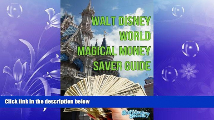 READ book  Walt Disney Wolrd Magical Money Saver Guide: Save money on your next Disney World