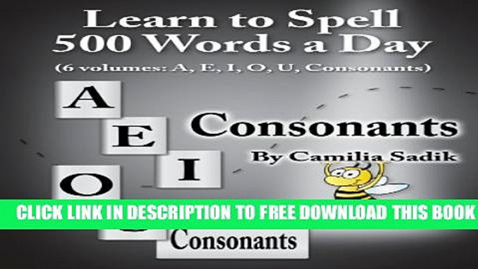 New Book Learn to Spell 500 Words a Day: The Consonants (vol. 6)