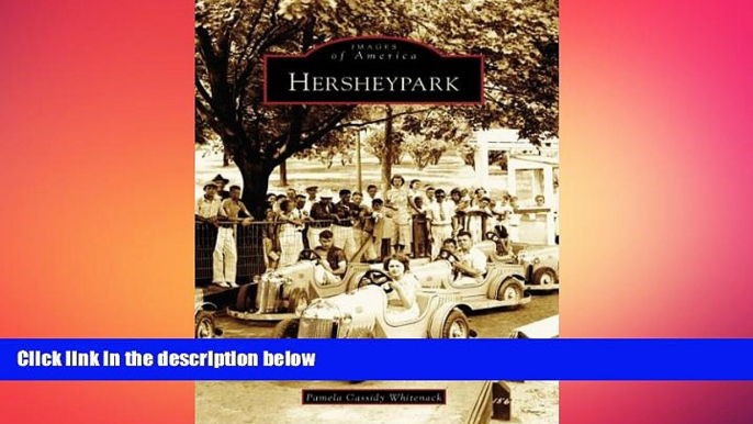 FREE DOWNLOAD  Hershey Park (Images of America) READ ONLINE