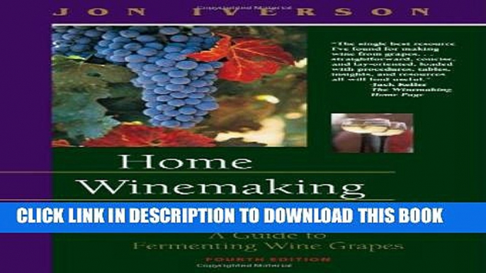 [PDF] Home Winemaking Step by Step: A Guide to Fermenting Wine Grapes Full Online