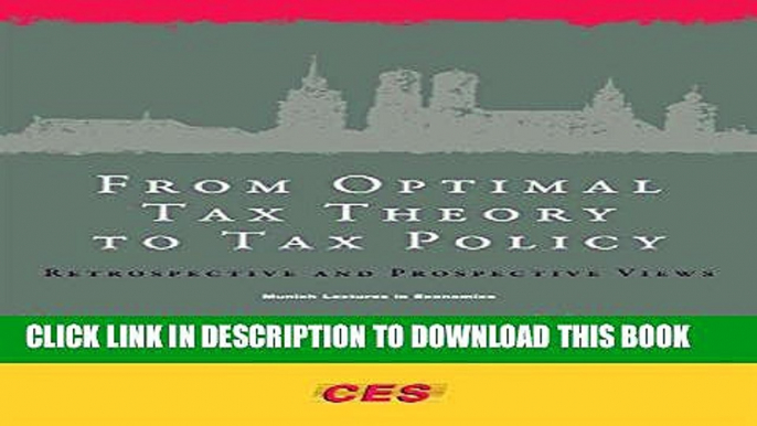 [PDF] From Optimal Tax Theory to Tax Policy: Retrospective and Prospective Views (Munich Lectures