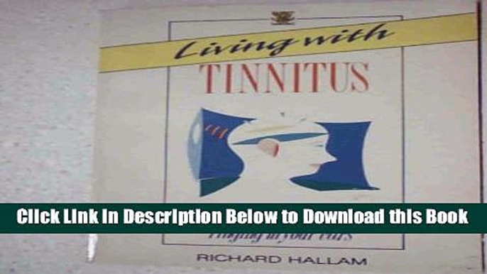 [Reads] Living with Tinnitus: Dealing with the Ringing in Your Ears Free Books