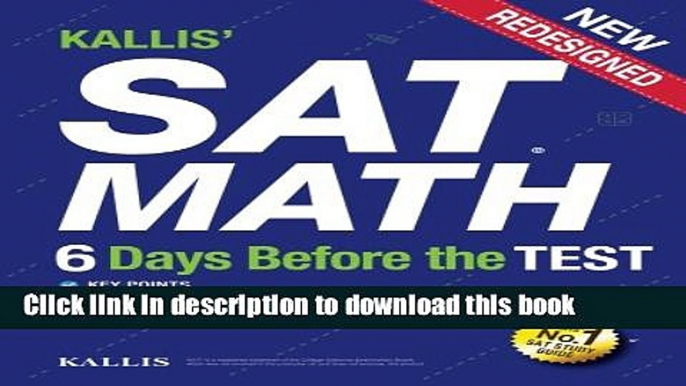 Read KALLIS  SAT Math - 6 Days Before the Test (6 Practice Tests +College SAT Prep): (Study Guide