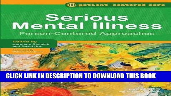 [Read PDF] Serious Mental Illness: Person-Centered Approaches (Patient-Centered Care) Ebook Free