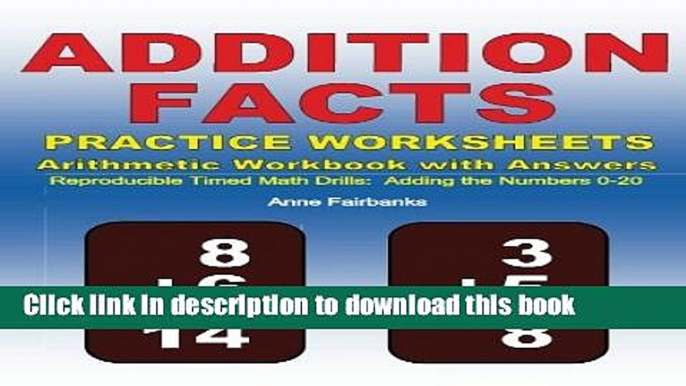 Read Addition Facts Practice Worksheets Arithmetic Workbook with Answers: Reproducible Timed Math