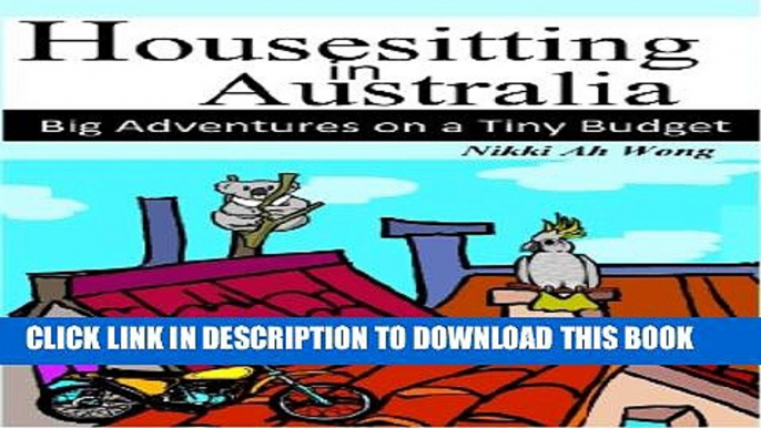 [New] Housesitting in Australia - Big Adventures on a Tiny Budget Exclusive Online