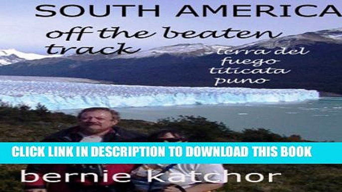 [PDF] SOUTH AMERICA ---OFF THE BEATEN TRACK Exclusive Online