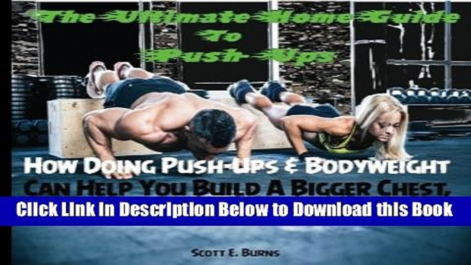 [Best] The Ultimate Home Guide To Push-Ups: How Doing Push-ups   Bodyweight Can Help You Build A