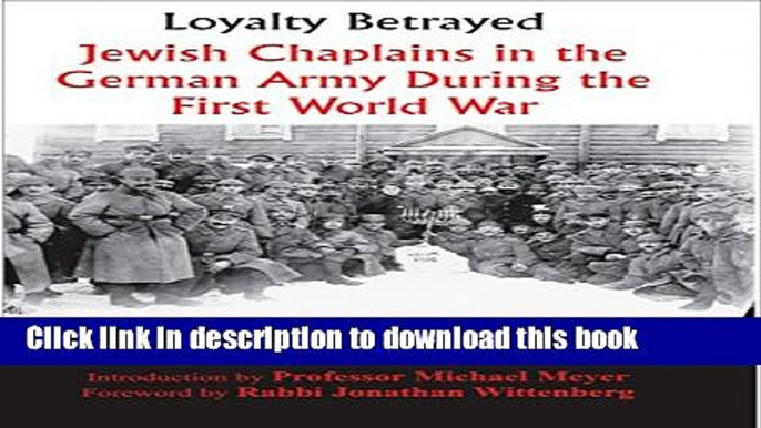 Read Loyalty Betrayed: Jewish Chaplains in the German Army During the First World War  PDF Online