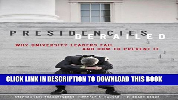 [PDF] Presidencies Derailed: Why University Leaders Fail and How to Prevent It Popular Online