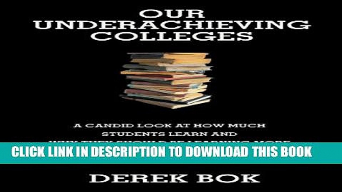 [PDF] Our Underachieving Colleges: A Candid Look at How Much Students Learn and Why They Should Be