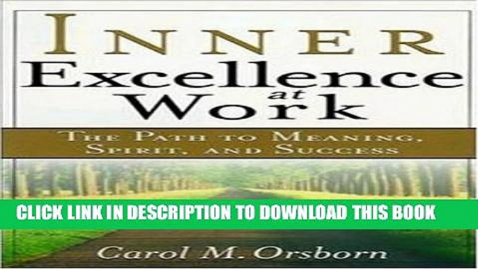 [PDF] Inner Excellence at Work: The Path to Meaning, Spirit, and Success Full Online