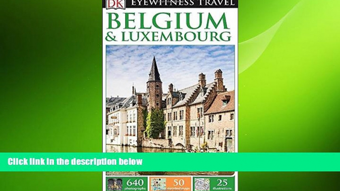 FREE DOWNLOAD  DK Eyewitness Travel Guide: Belgium   Luxembourg  FREE BOOOK ONLINE