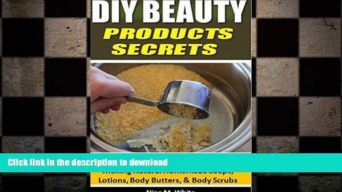 FAVORITE BOOK  DIY Beauty Products Secrets: Quick and Easy Tips and Recipes For Making Natural
