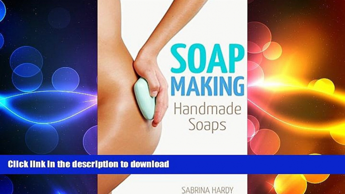READ BOOK  Soap: Making Handmade Soaps (Soap Recipes, Making Soap,)  BOOK ONLINE