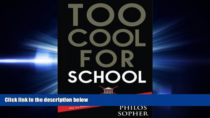 there is  Too Cool for School: True Intelligence - Exposing the Educational System, College,