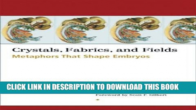 Collection Book Crystals, Fabrics, and Fields: Metaphors That Shape Embryos