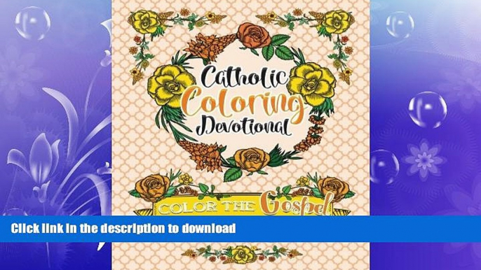 READ BOOK  Catholic Coloring Devotional: Color the Gospel: A Unique Catholic Bible Adult Coloring