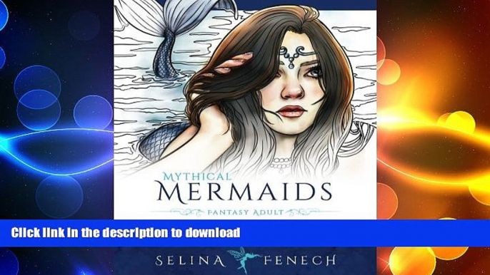 READ BOOK  Mythical Mermaids - Fantasy Adult Coloring Book (Fantasy Coloring by Selina) (Volume