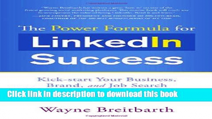 Read The Power Formula for Linkedin Success: Kick-start Your Business, Brand, and Job Search