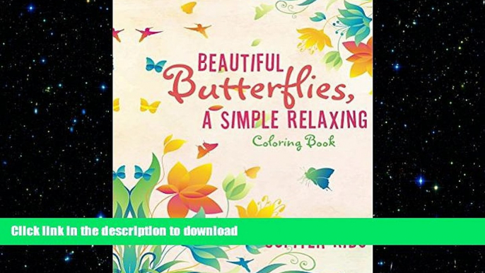 READ BOOK  Beautiful Butterflies, a Simple Relaxing Coloring Book (Butterfly Coloring and Art