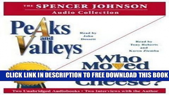 New Book The Spencer Johnson Audio Collection: Including Who Moved My Cheese? and Peaks and Valleys