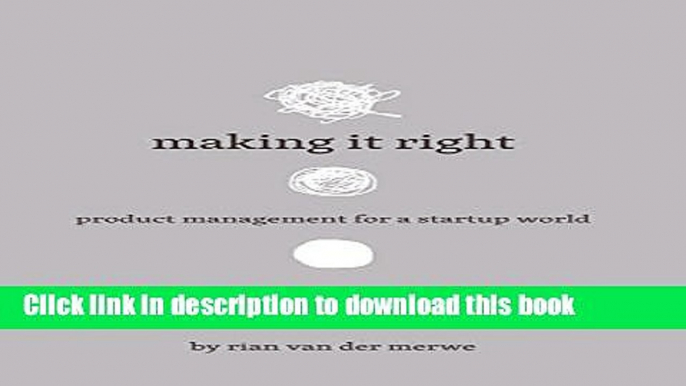 PDF Making It Right: Product Management For A Startup World  PDF Free