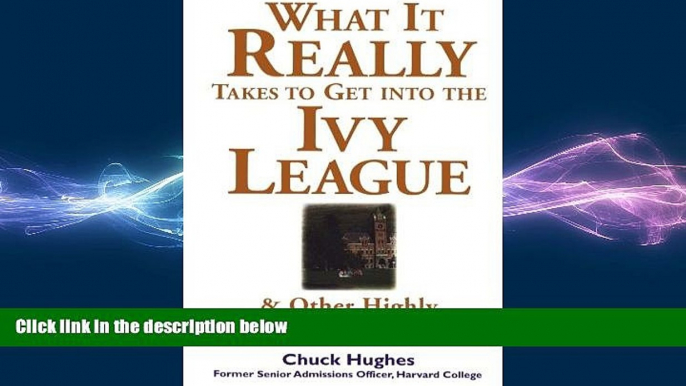 there is  What It Really Takes to Get Into Ivy League and Other Highly Selective Colleges