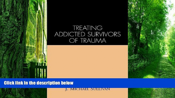 Big Deals  Treating Addicted Survivors of Trauma  Best Seller Books Most Wanted