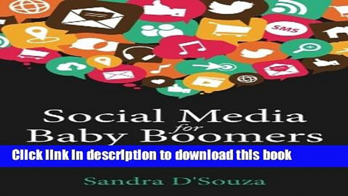 Read Social Media for Baby Boomers: How to translate your decades of knowledge and experience into